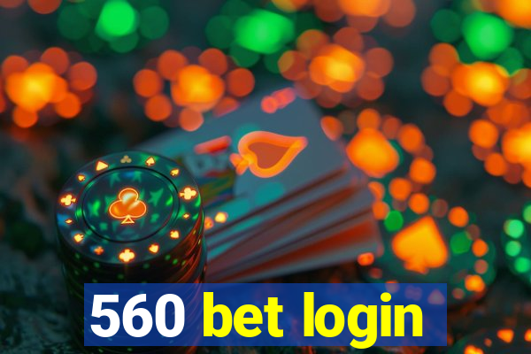 560 bet login